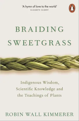 Braiding Sweetgrass Indigenous Wisdom, Scientific Knowledge and the Teachings of Plants /anglais Paperback  April 23, 2020