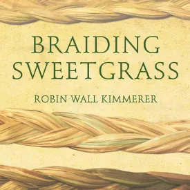Braiding Sweetgrass: Indigenous Wisdom, Scientific Knowledge and the Teachings of Plants Audio CD  Unabridged, March 1, 2021